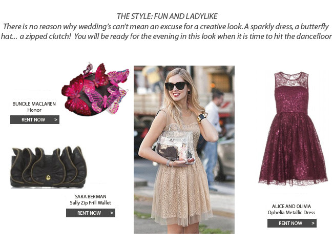 THE STYLE: FUN AND LADYLIKE
There is no reason why wedding’s can’t mean an excuse for a creative look. A sparkly dress, a butterfly hat... a zipped clutch! You will be ready for the evening in this look when it is time to hit the dancefloor