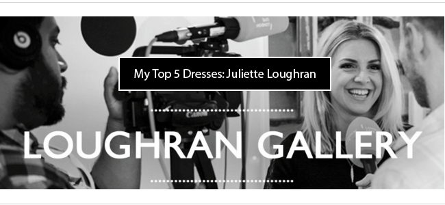 Juliette_Loughran_Top_5_dresses